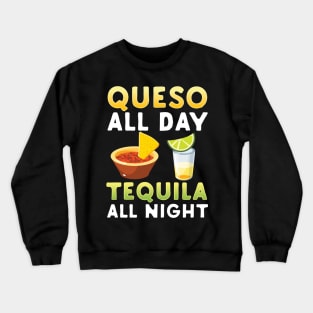 Queso All Day Tequila Al Night Crewneck Sweatshirt